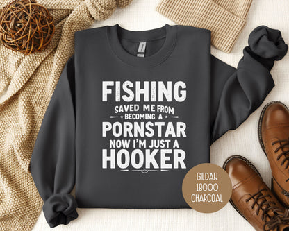 Fishing Saved Me From Becoming a Pornstar, Now I'm Just a Hooker Sweatshirt