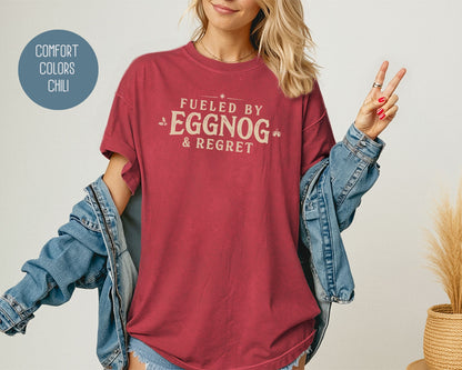 Fueled by Eggnog & Regret Comfort Colors Shirt T-Shirt  CreativeSpecialTs