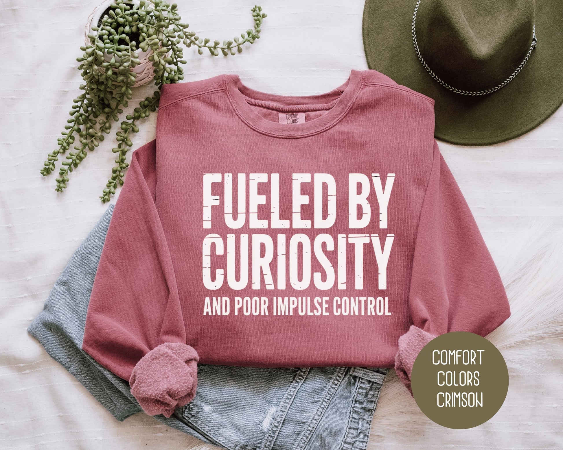 Fueled by Curiosity and Poor Impulse Control Comfort Colors Sweatshirt Sweatshirt  CreativeSpecialTs