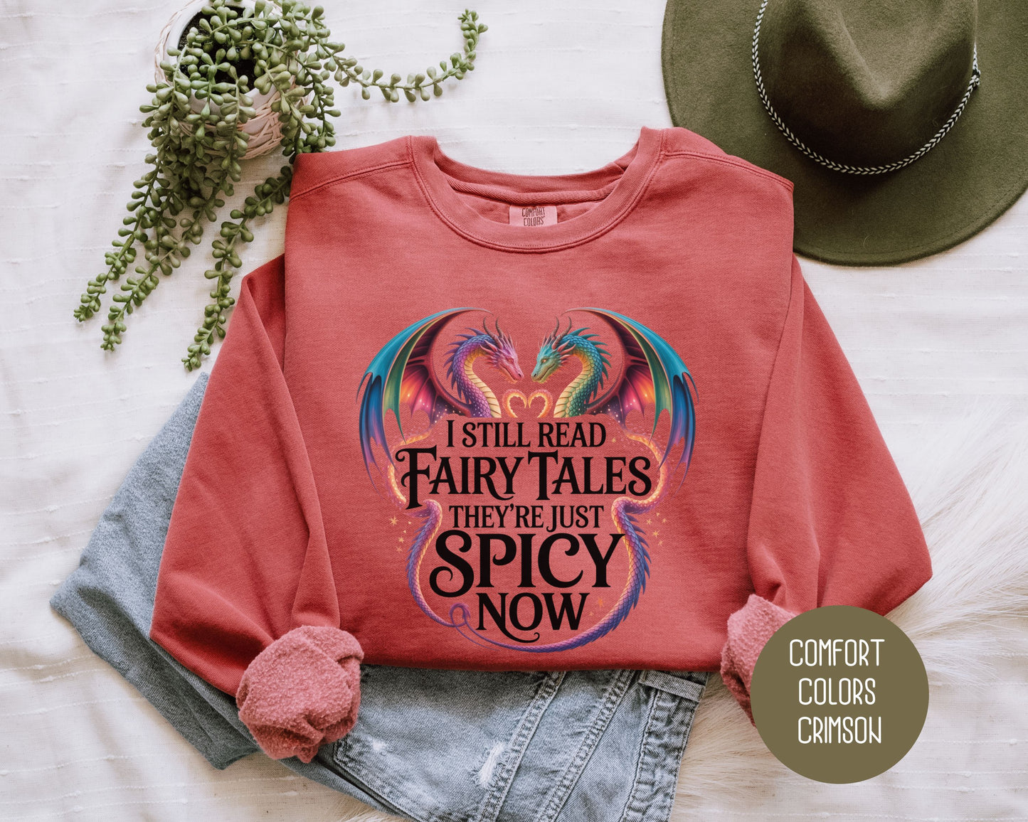 I Still Read Fairy Tales They're Just Spicy Now Comfort Colors Sweatshirt