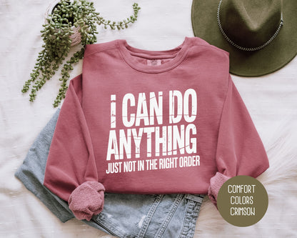 I Can Do Anything Comfort Colors Sweatshirt Sweatshirt  CreativeSpecialTs
