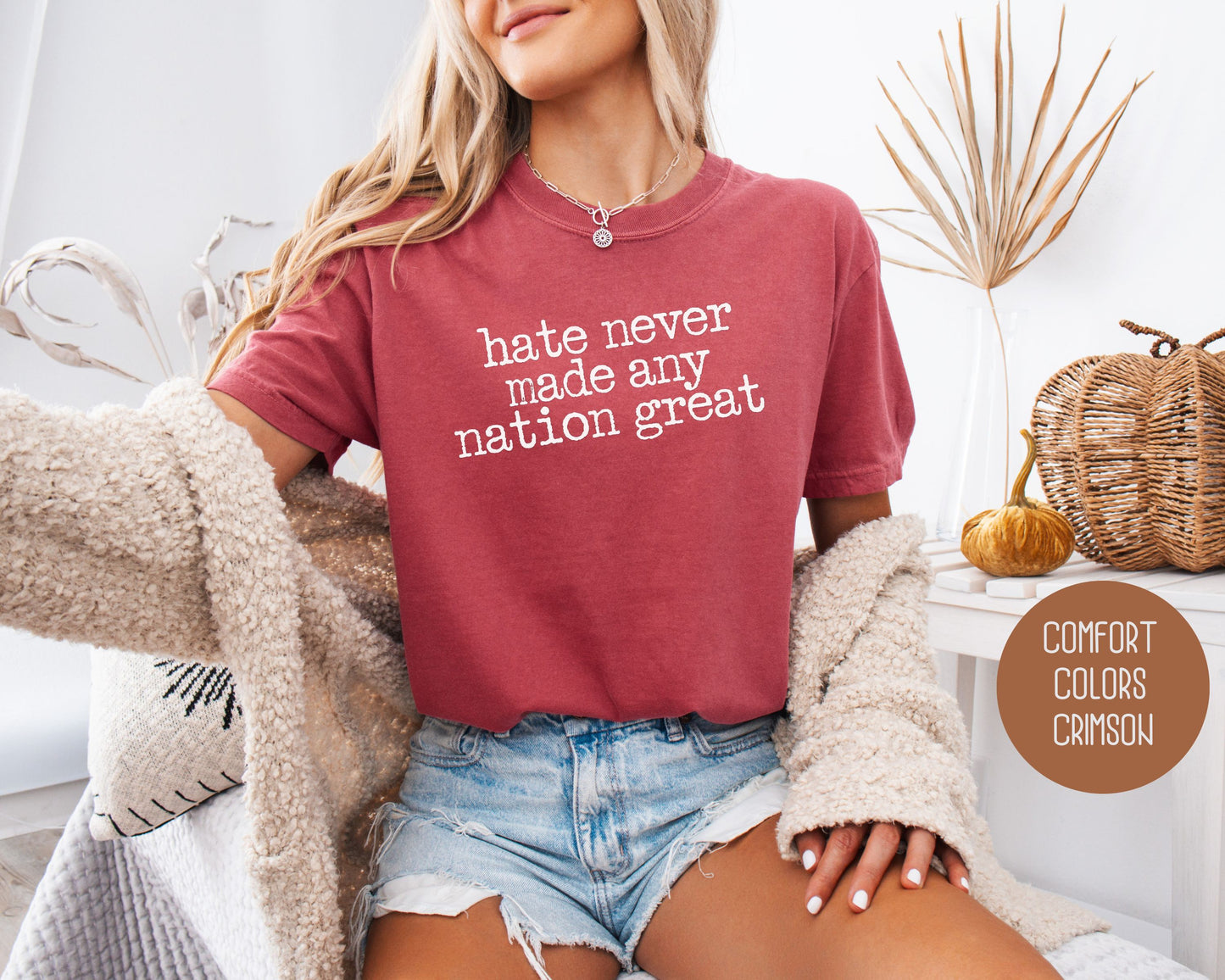 Hate Never Made Any Nation Great Comfort Colors Shirt