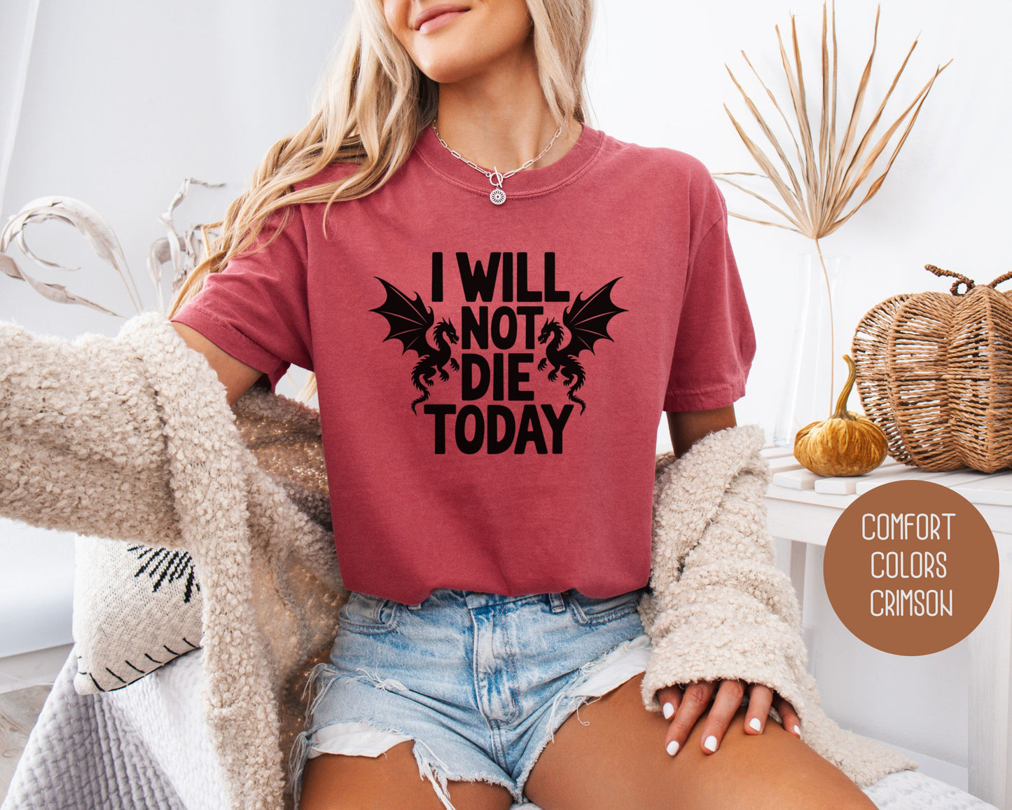 I Will Not Die Today Comfort Colors Shirt