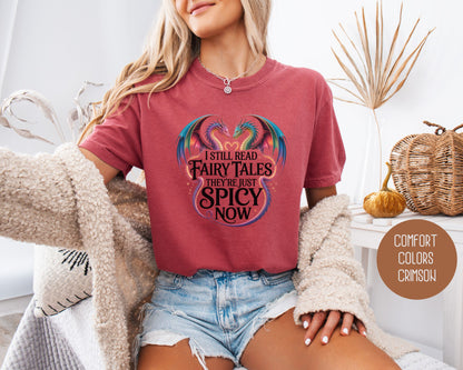 I Still Read Fairy Tales They're Just Spicy Now Comfort Colors Shirt