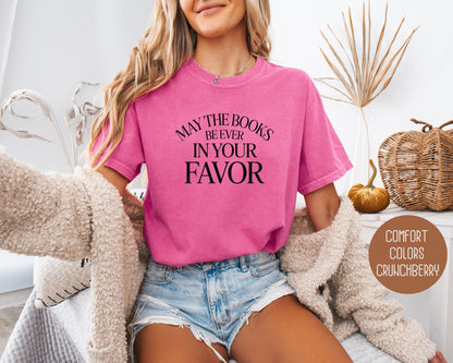 May the Books Be Ever In Your Favor Comfort Colors Shirt