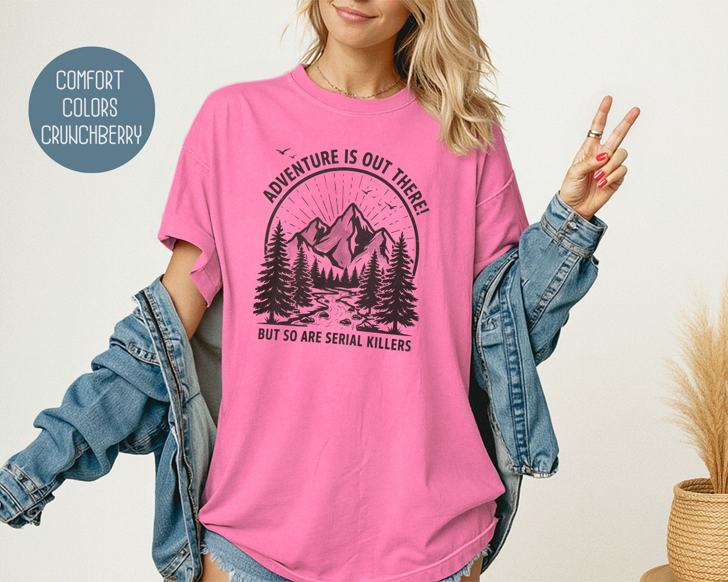 Adventure Is Out There So Are Serial Killers Comfort Colors Shirt T-Shirt  CreativeSpecialTs