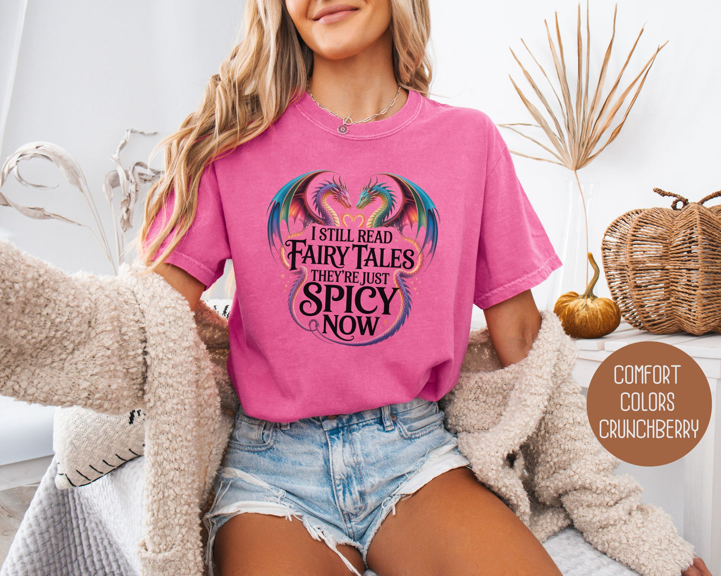 I Still Read Fairy Tales They're Just Spicy Now Comfort Colors Shirt