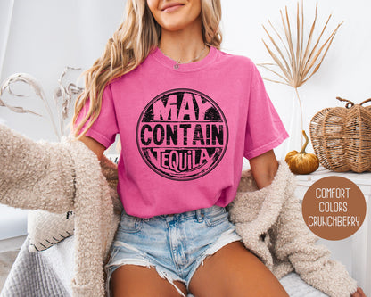 May Contain Tequila Comfort Colors Shirt T-Shirt CreativeSpecialTs