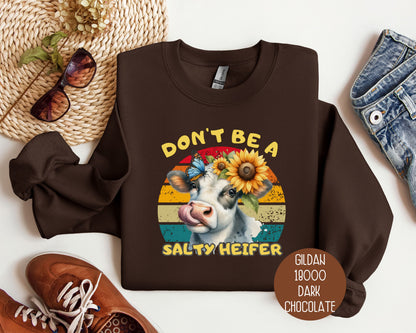 Don't Be a Salty Heifer Sweatshirt