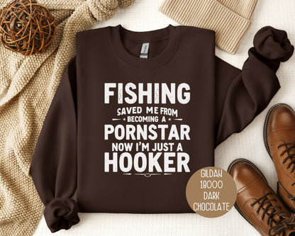 Fishing Saved Me From Becoming a Pornstar, Now I'm Just a Hooker Sweatshirt