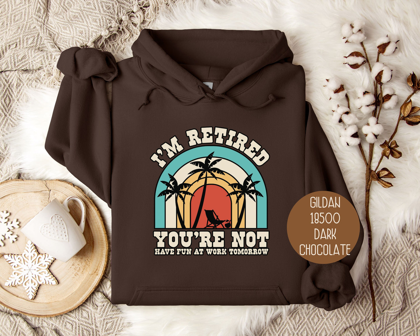 I'm Retired You're Not Have Fun at Work Hoodie