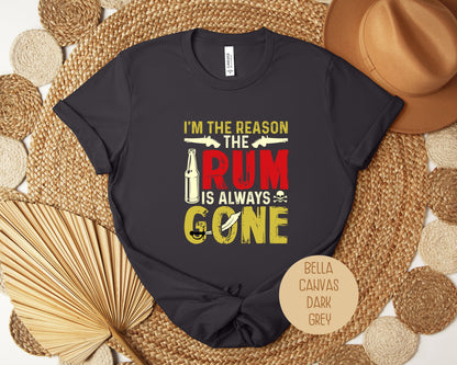 I'm The Reason the Rum is Always Gone Shirt