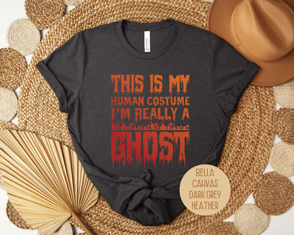 This is My Human Costume I'm Really a Ghost Shirt
