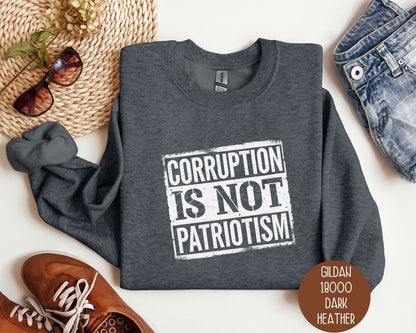 Corruption is Not Patriotism Sweatshirt