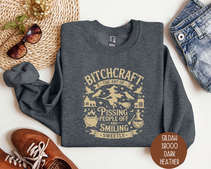 Bitchcraft: Art of Pissing People Off and Smiling Sweetly Sweatshirt