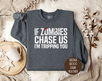 If Zombies Chase Us I'm Tripping You Halloween Sweatshirt