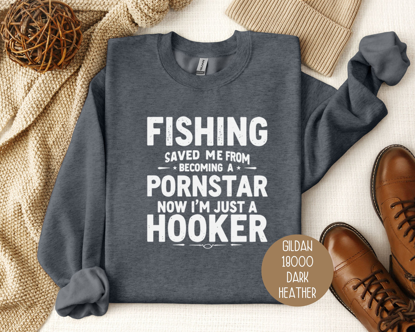 Fishing Saved Me From Becoming a Pornstar, Now I'm Just a Hooker Sweatshirt