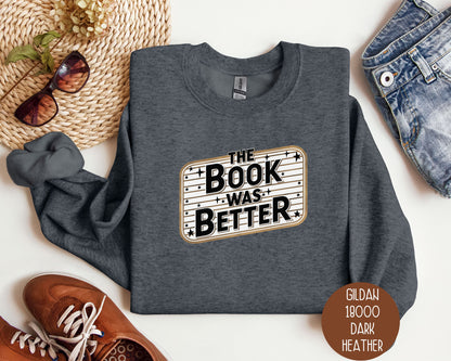 The Book Was Better Sweatshirt