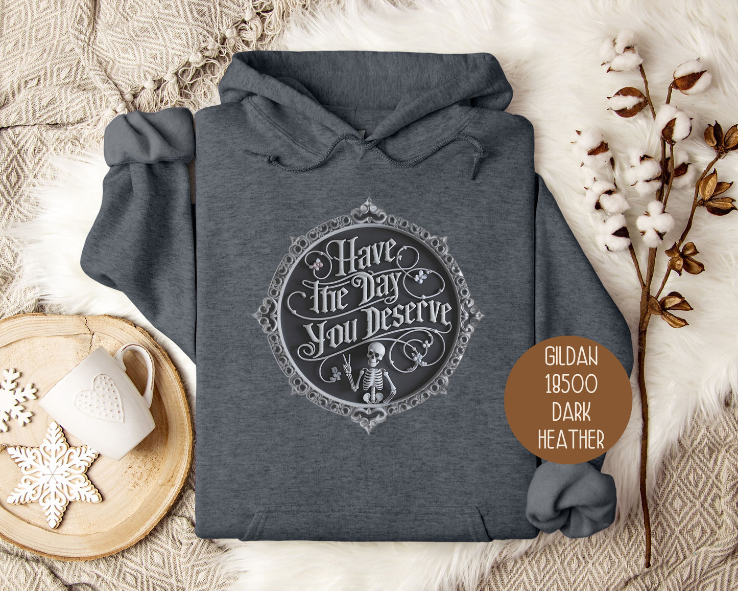 Have the Day You Deserve Hoodie