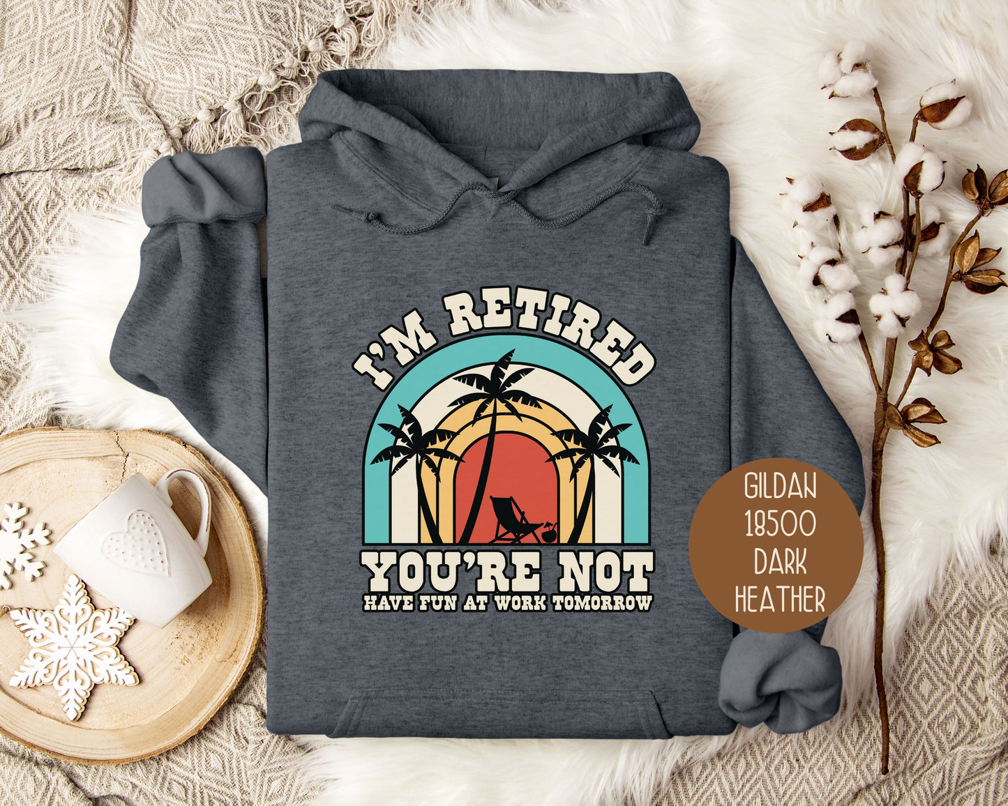 I'm Retired You're Not Have Fun at Work Hoodie