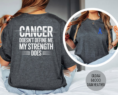 Cancer Doesn't Define Me My Strength Does Shirt