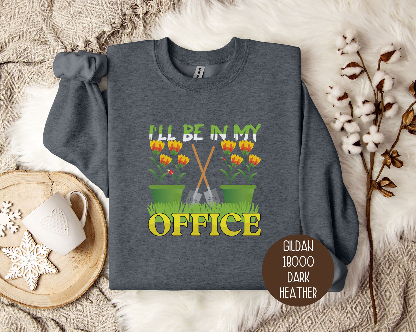 I'll Be In My Office Gardening Sweatshirt