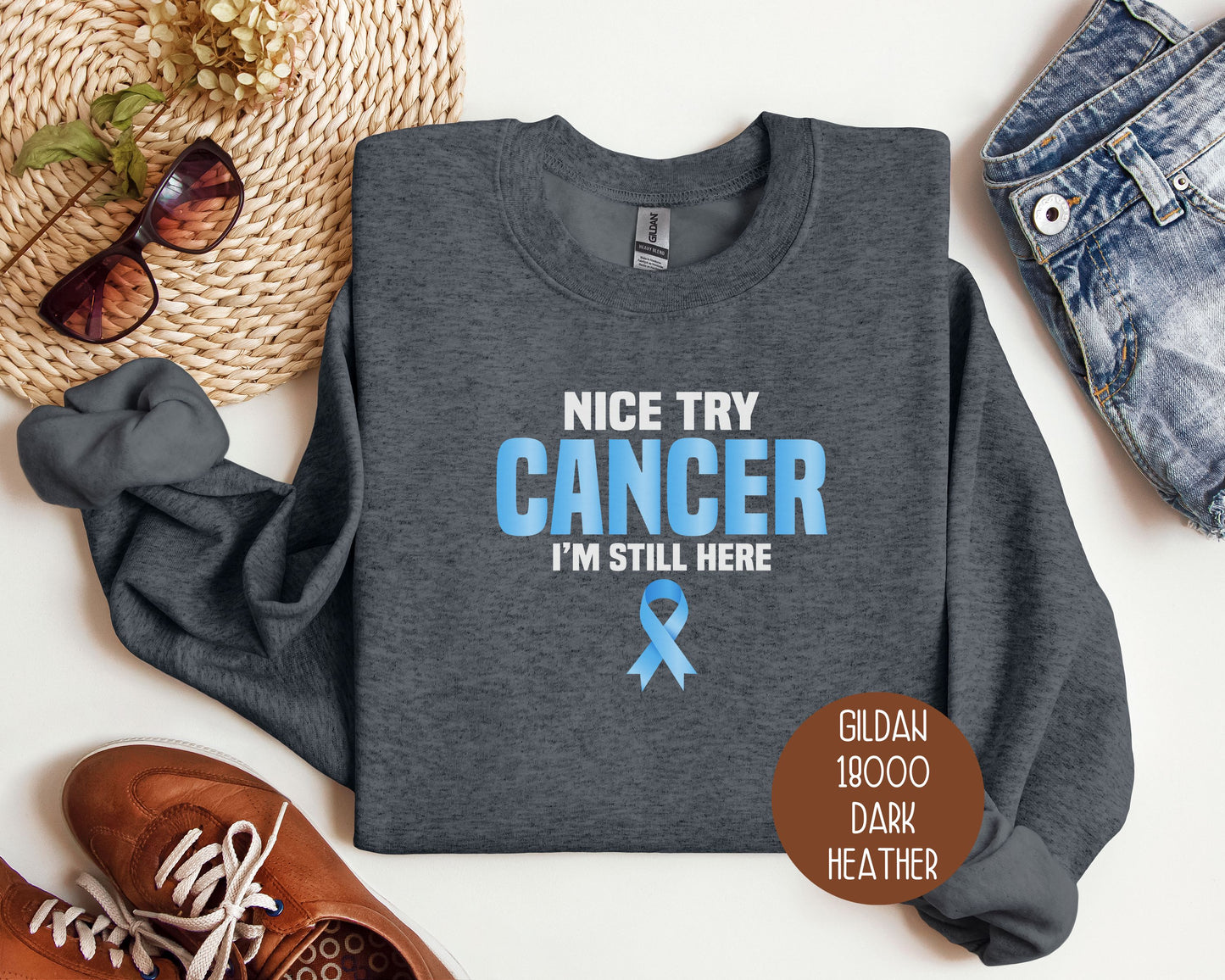 Nice Try Prostate Cancer, I'm Still Here Sweatshirt