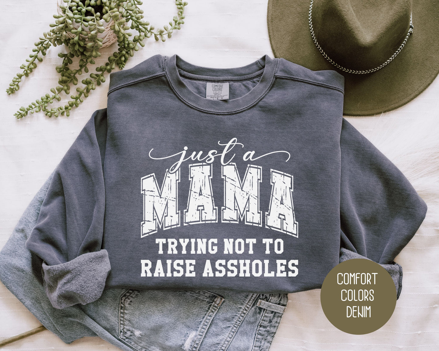 Just a Mama Trying Not To Raise Assholes Comfort Colors Sweatshirt Sweatshirt  CreativeSpecialTs