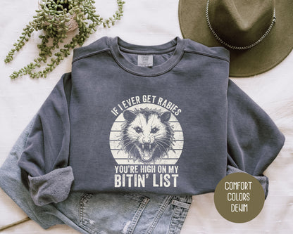 If I Ever Get Rabies You're High on My Bitin' List Comfort Colors Sweatshirt