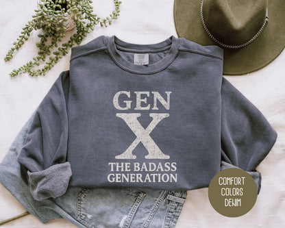 Gen X The Badass Generation Comfort Colors Sweatshirt Sweatshirt CreativeSpecialTs