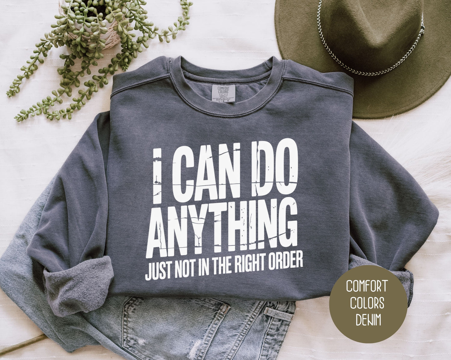 I Can Do Anything Comfort Colors Sweatshirt Sweatshirt  CreativeSpecialTs