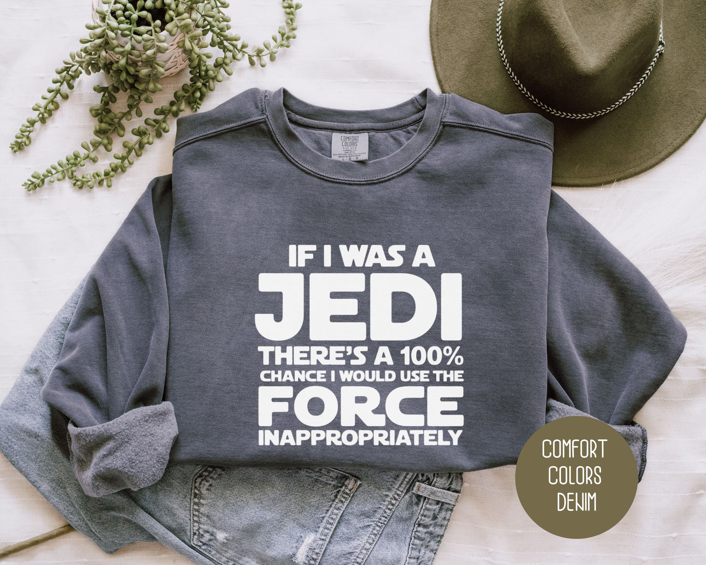 If I Was a Jedi I Would Use the Force Inappropriately Comfort Colors Sweatshirt