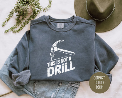 This is Not a Drill Comfort Colors Sweatshirt