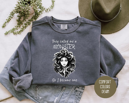 They Called Me a Monster So I Became One Medusa Comfort Colors Sweatshirt Sweatshirt  CreativeSpecialTs