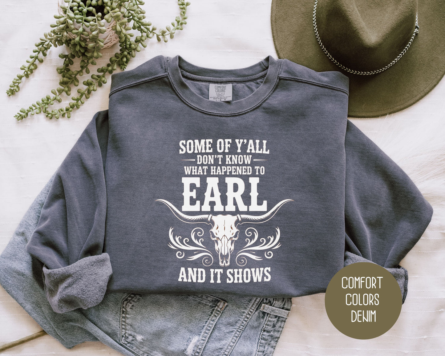 Some Of Y'All Don't Know What Happened To Earl And It Shows Comfort Colors Sweatshirt Sweatshirt  CreativeSpecialTs