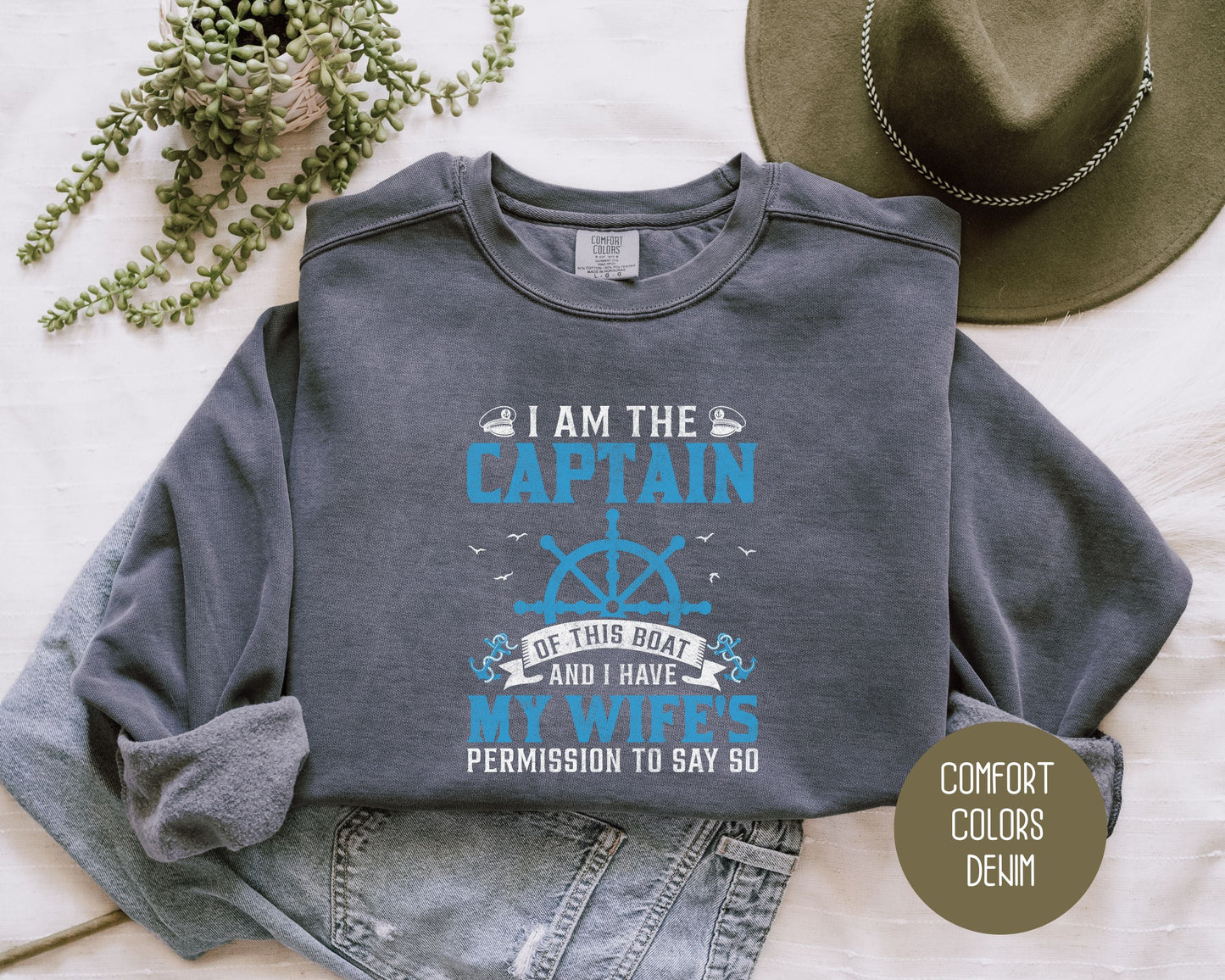 I Am the Captain of This Boat Comfort Colors Sweatshirt Sweatshirt CreativeSpecialTs