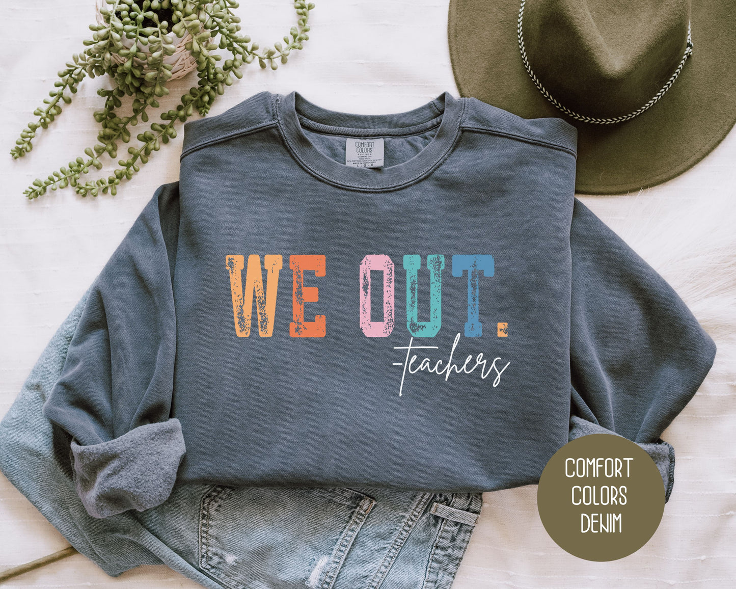 We Out...Teachers Last Day of School Comfort Colors Sweatshirt