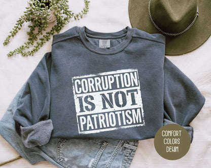 Corruption is Not Patriotism Comfort Colors Sweatshirt