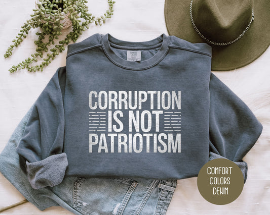 Corruption is Not Patriotism Comfort Colors Sweatshirt