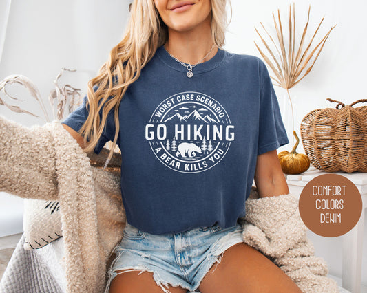 Go Hiking Worst Case Scenario a Bear Kills You Comfort Colors Shirt