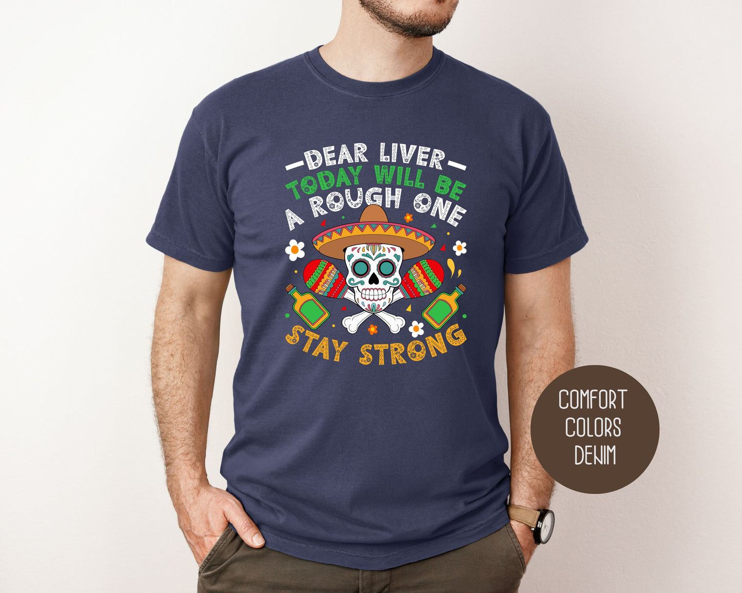 Dear Liver Today Will Be a Rough One Stay Strong Comfort Colors Shirt T-Shirt CreativeSpecialTs