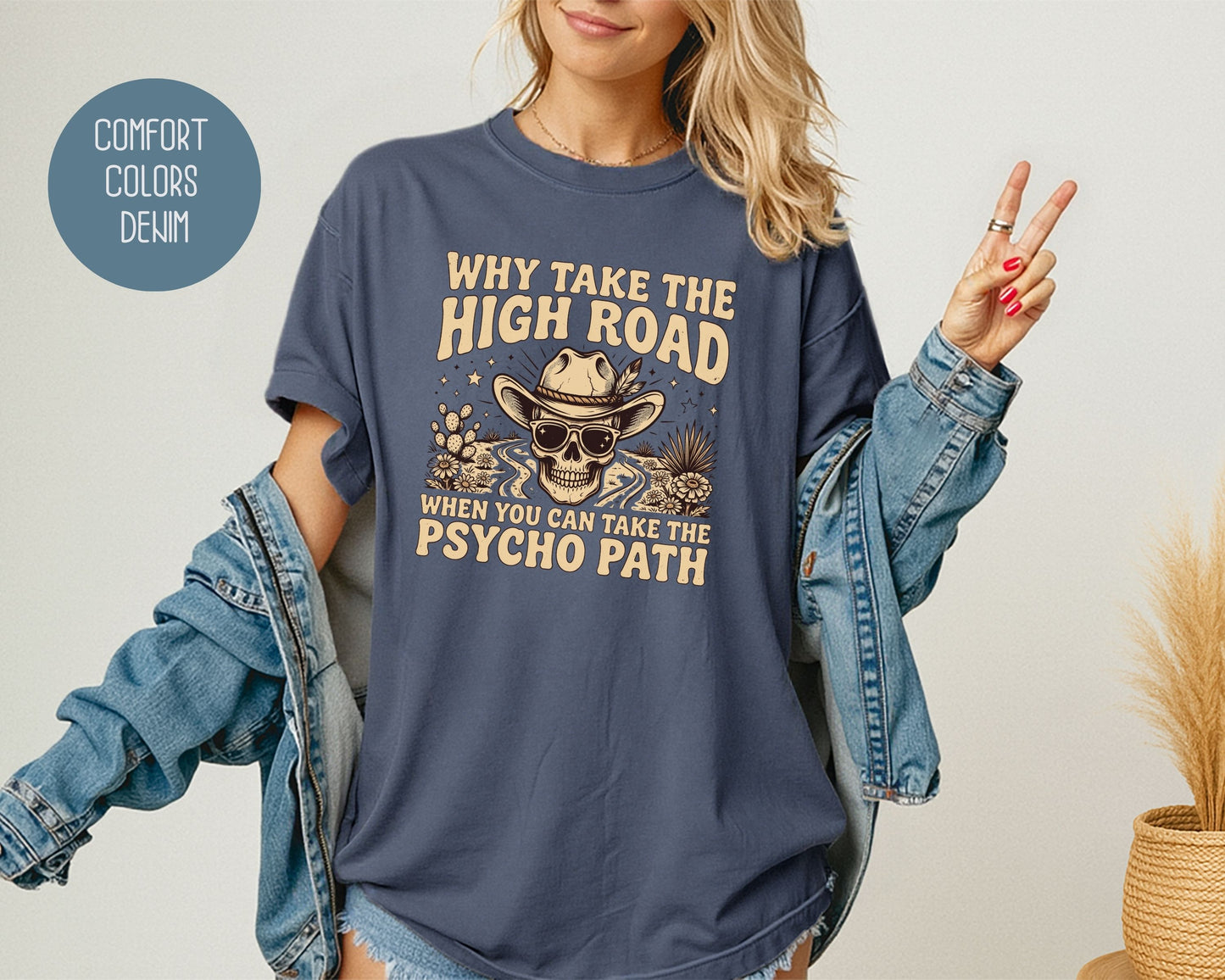Why Take The High Road When You Can Take The Psycho Path Comfort Colors Shirt T-Shirt  CreativeSpecialTs