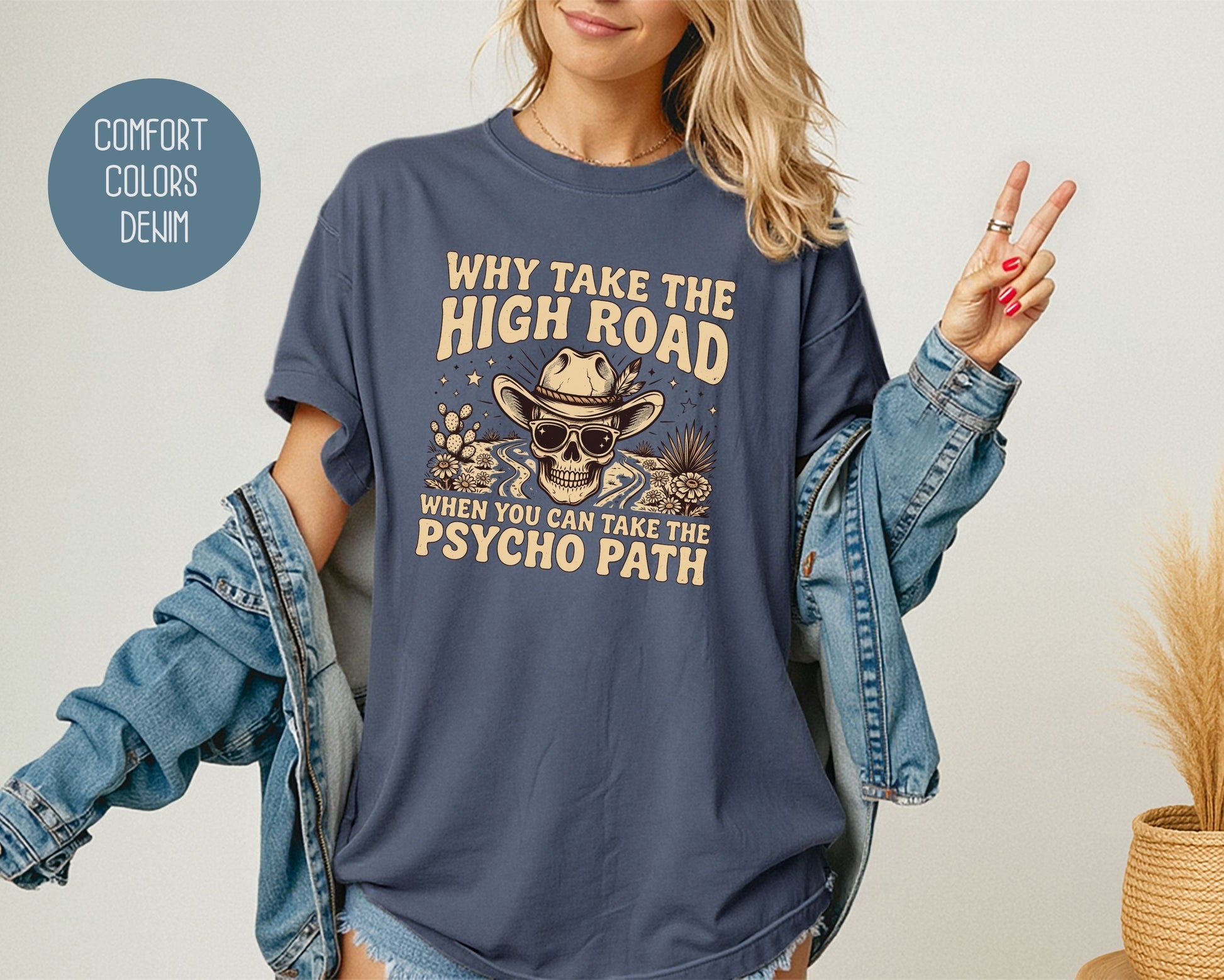 Why Take The High Road When You Can Take The Psycho Path Comfort Colors Shirt T-Shirt  CreativeSpecialTs