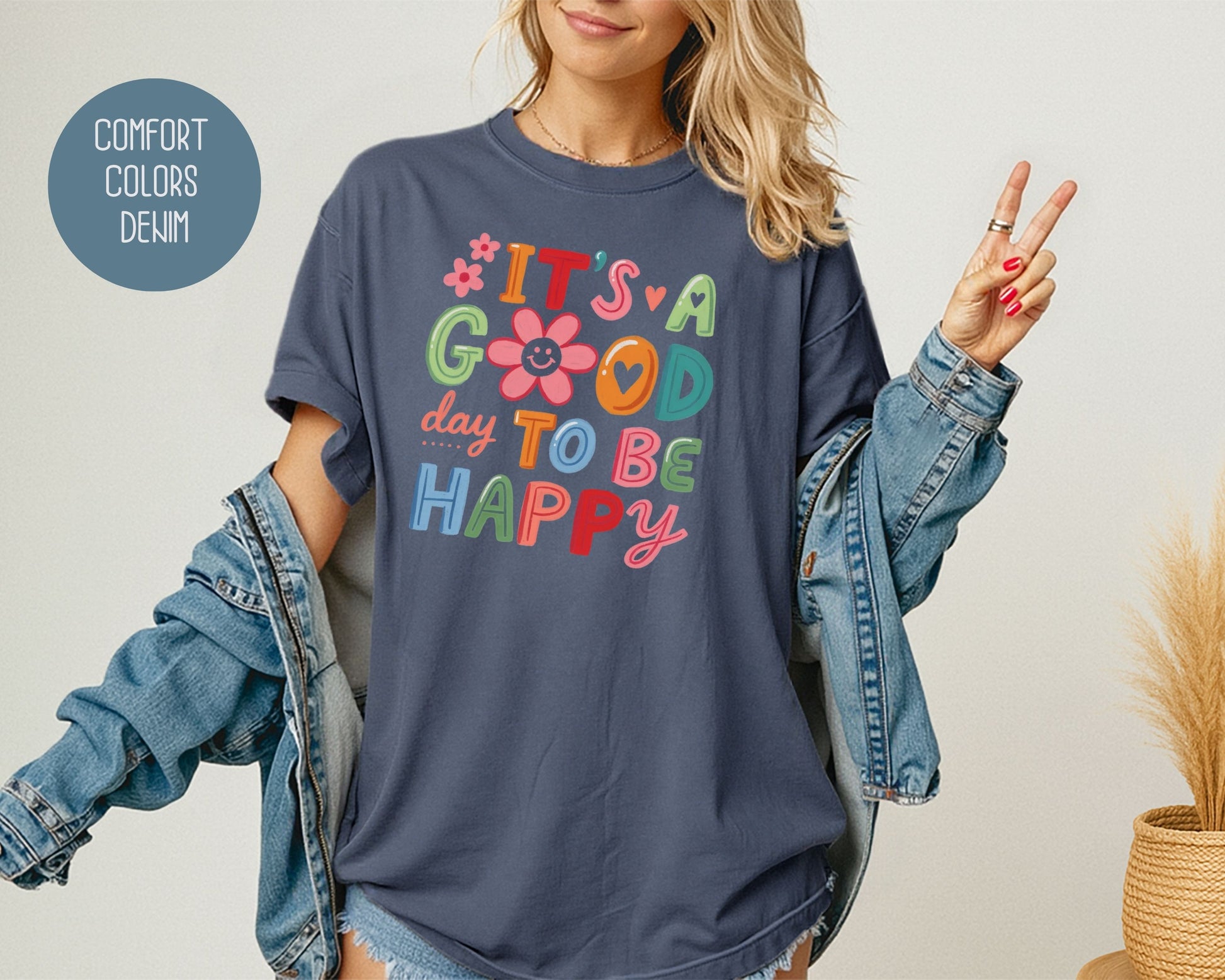 It's a Good Day To Be Happy Comfort Colors Shirt T-Shirt  CreativeSpecialTs