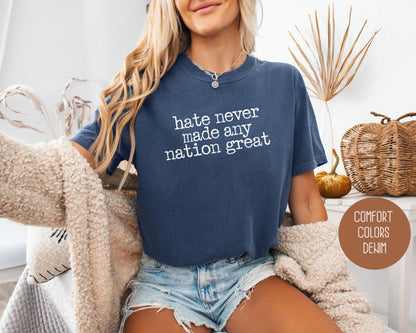 Hate Never Made Any Nation Great Comfort Colors Shirt