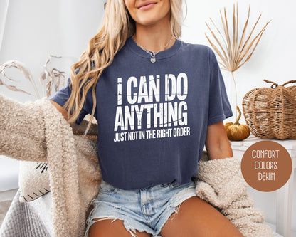 I Can Do Anything Comfort Colors Shirt T-Shirt  CreativeSpecialTs