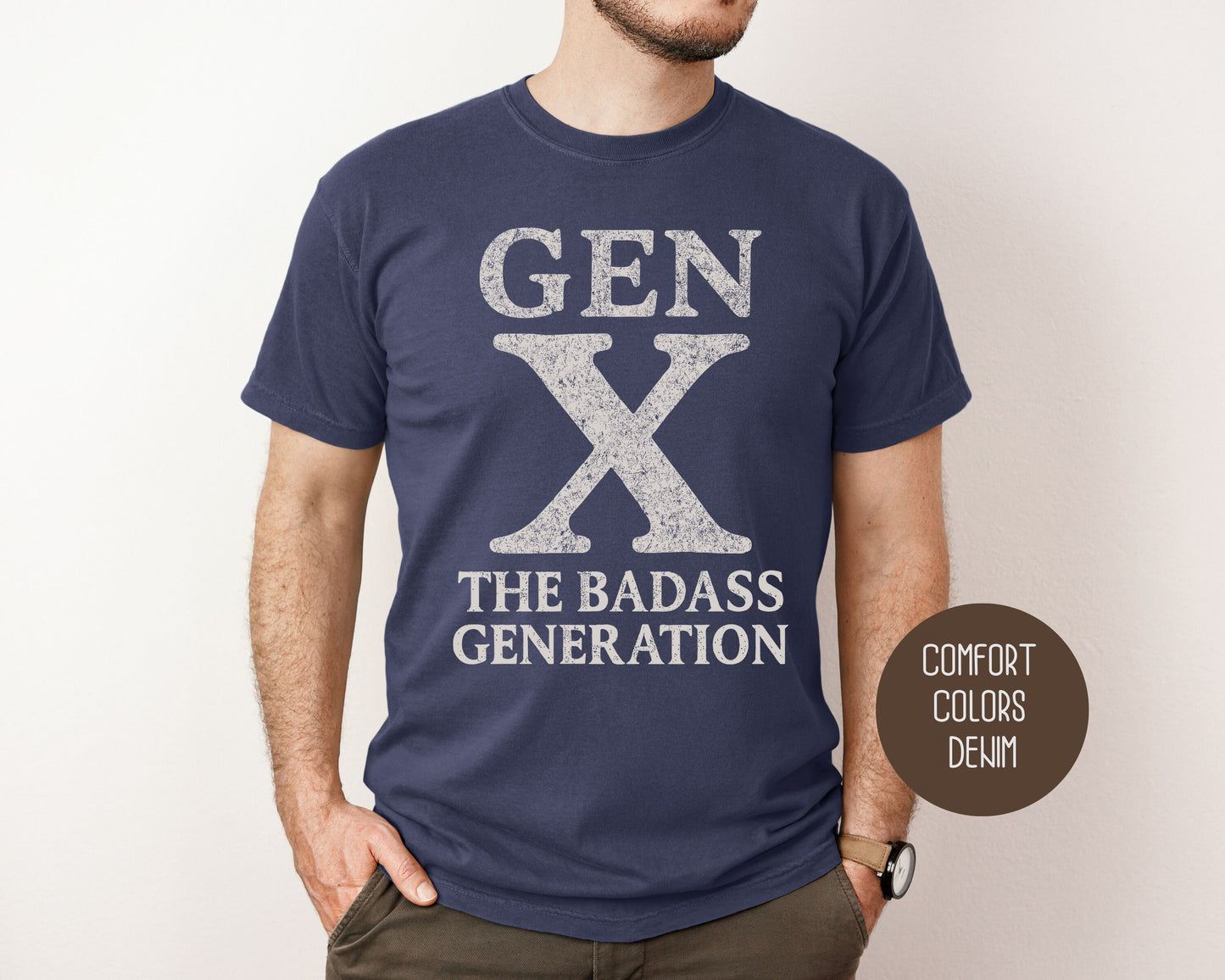 Gen X The Badass Generation Comfort Colors Shirt T-Shirt CreativeSpecialTs
