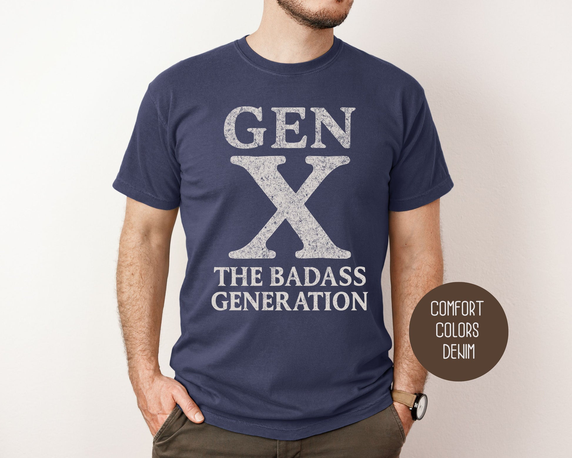 Gen X The Badass Generation Comfort Colors Shirt T-Shirt CreativeSpecialTs