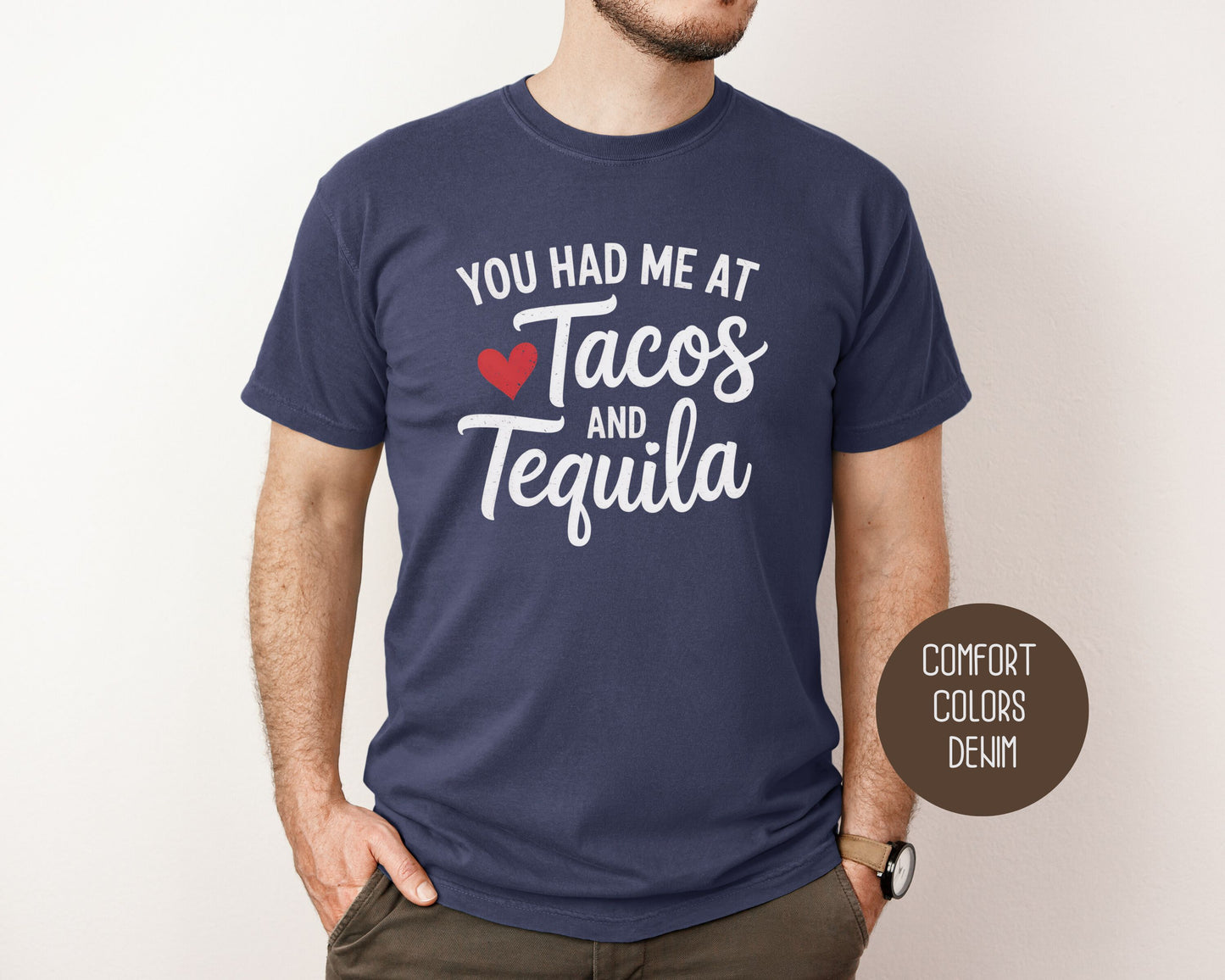 You Had Me at Tacos and Tequila Comfort Colors Shirt T-Shirt CreativeSpecialTs