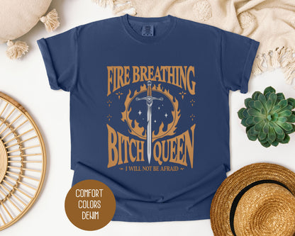 Fire Breathing Bitch Queen Comfort Colors Shirt